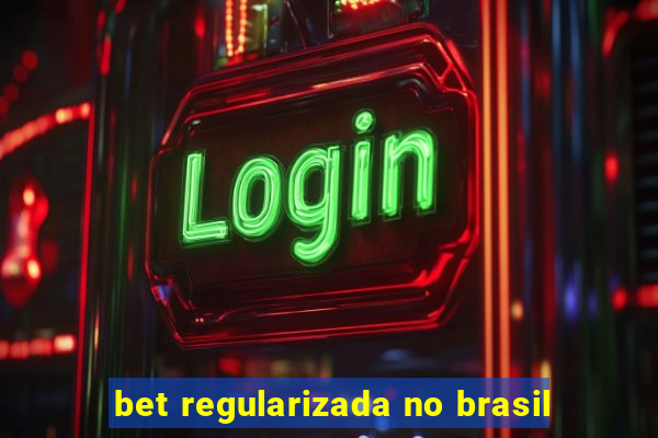 bet regularizada no brasil